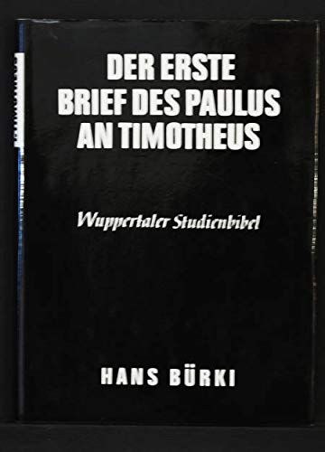 Der erste Brief des Paulus an Timotheus. - Bürki, Hans.