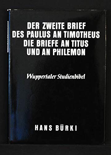 Der zweite Brief des Paulus an Timotheus Die Briefe an Titus und an Philemon - Wuppertaler Studienbibel - Wuppertaler Studienbibel