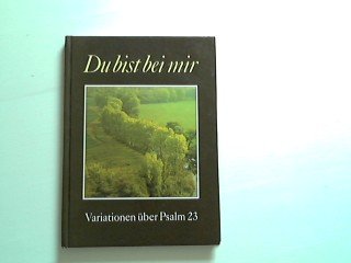 Imagen de archivo de Du bist bei mir: Variationen ber Psalm 23 a la venta por Der Bcher-Br