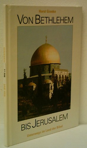 9783746100968: Von Bethlehem bis Jerusalem. Unterwegs im Land der Bibel