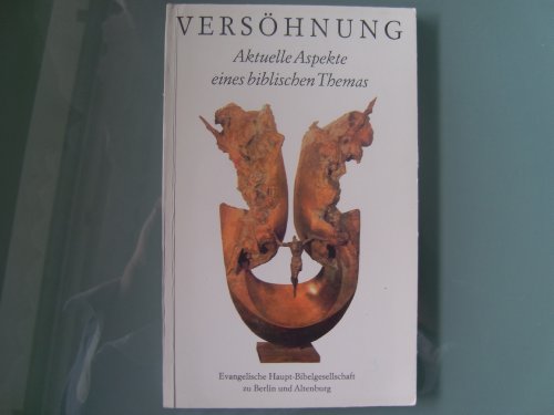 Versöhnung. Aktuelle Aspekte eines biblischen Themas