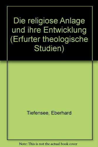 Die religiöse Anlage und ihre Entwicklung. Der religionsphilosophische Ansatz Johann Sebastian Dr...