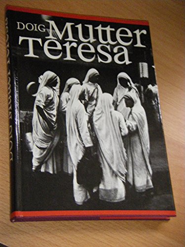 Beispielbild fr Mutter Teresa : ihr Leben u. Werk in Bildern. Desmond Doig. Aus d. Engl. bertr. von Hans Schmidths zum Verkauf von BBB-Internetbuchantiquariat