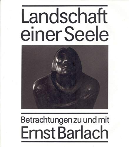 Landschaft einer Seele- Betrachtungen zu und mit Ernst Barlach - Steiger, Friedemann (Text); Pietsch Jürgen (Fotografie)