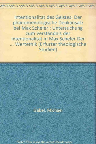 Intentionalität des Geistes: der phänomenologische Denkansatz bei Max Scheler. Untersuchung zum V...