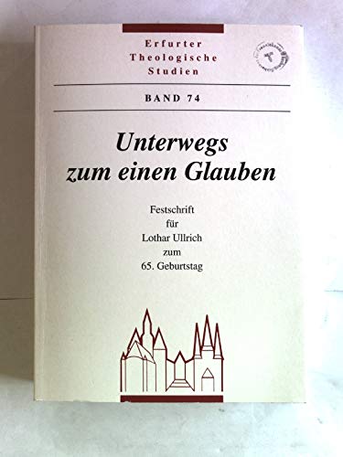 Beispielbild fr Unterwegs zum einen Glauben. Festschrift fr Lothar Ullrich zum 65. Geburtstag zum Verkauf von medimops