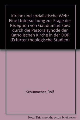 Kirche und sozialistische Welt: Eine Untersuchung zur Frage der Rezeption von "Gaudium et spes" durch die Pastoralsynode der Katholischen Kirche in ... theologische Studien) (German Edition) (9783746213088) by Schumacher, Rolf