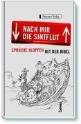 Stock image for Nach mir die Sintflut. Sprche klopfen mit der Bibel for sale by Paderbuch e.Kfm. Inh. Ralf R. Eichmann