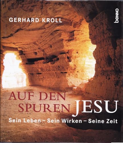 Auf den Spuren Jesu : sein Leben - sein Wirken - seine Zeit. - Kroll, Gerhard