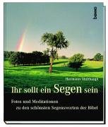 Stock image for Ihr sollt ein Segen sein. Fotos und Meditationen zu den sch nsten Segensworten der Bibel Multhaupt, Hermann for sale by tomsshop.eu