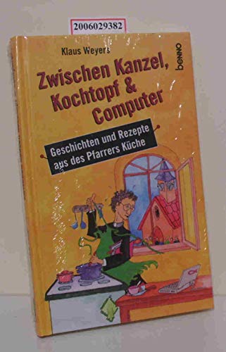 Stock image for Zwischen Kanzel, Kochtopf und Computer. Geschichten und Rezepte aus des Pfarrers Kche for sale by medimops