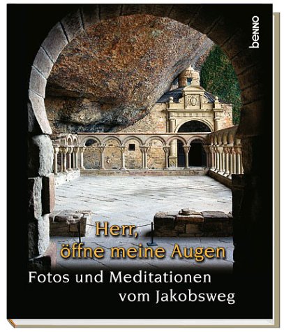 Herr, öffne meine Augen : Fotos und Meditationen vom Jakobsweg. - Zentgraf, Manfred