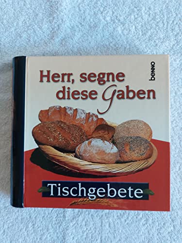 Herr, segne diese Gaben: Tischgebete - Robert Rothmann