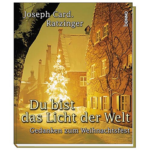 Du bist das Licht der Welt (9783746217659) by Georg Ratzinger