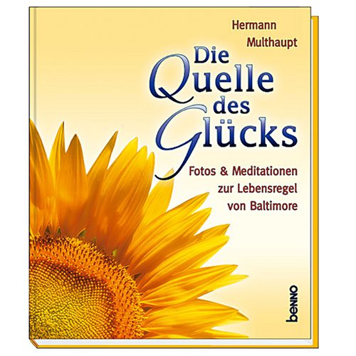 Stock image for Die Quelle des Glcks: Fotos & Meditationen zur Lebensregel von Baltimore for sale by medimops