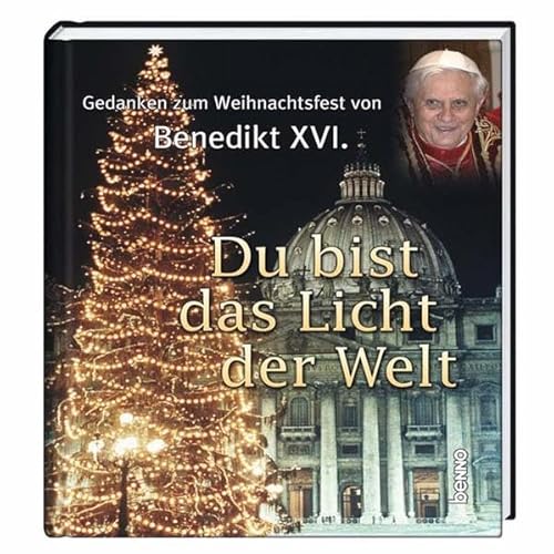 Stock image for Du bist das Licht der Welt, Gedanken zum Weihnachtsfest von Benedikt XVI. for sale by Antiquariat Wortschatz