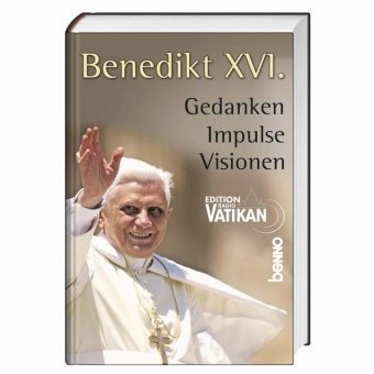 Beispielbild fr Benedikt XVI. Gedanken, Impulse, Visionen. Edition Radio Vatikan. zum Verkauf von Mephisto-Antiquariat
