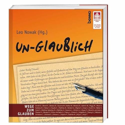 Un-glaublich. Wege zum Glauben. * vom Autor signiert. - Nowak, Leo (Hrsg.)