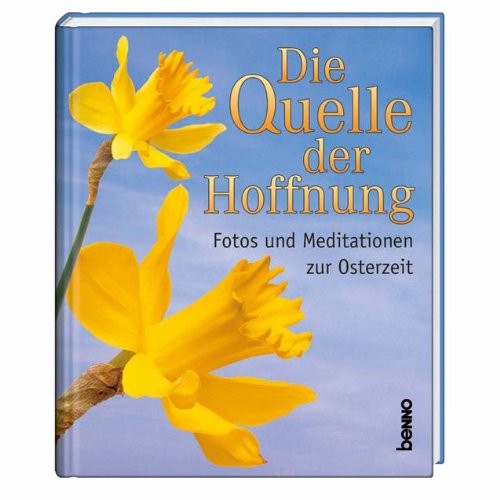 Stock image for Die Quelle der Hoffnung. Fotos und Meditationen zur Osterzeit for sale by medimops
