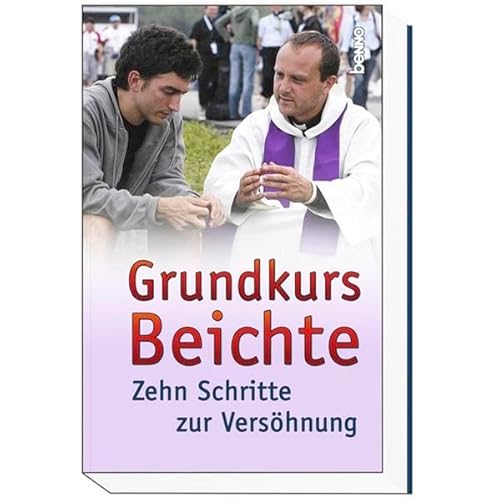 Beispielbild fr Grundkurs Beichte: Zehn Schritte zur Vershnung zum Verkauf von medimops