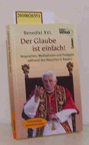 Beispielbild fr Der Glaube ist einfach! Ansprachen, Meditationen und Predigten whrend des Besuches in Bayern zum Verkauf von Leserstrahl  (Preise inkl. MwSt.)