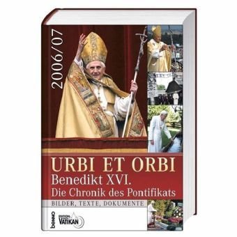 Stock image for Urbi et Orbi 2006 / 2007: Benedikt XVI. Die Chronik des Pontifikats for sale by Gabis Bcherlager