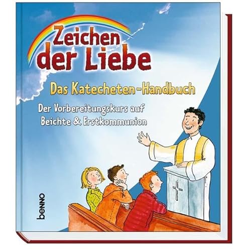Beispielbild fr Zeichen der Liebe - Das Katecheten-Handbuch: Der Vorbereitungskurs auf Beichte & Erstkommunion zum Verkauf von Oberle