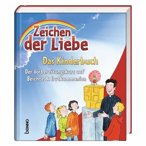 Stock image for Zeichen Der Liebe - Das Kinderbuch: Der Vorbereitungskurs Auf Beichte & Erstkommunion for sale by Revaluation Books