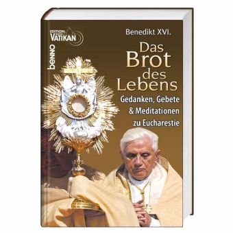 Beispielbild fr Das Brot des Lebens: Gedanken, Gebete & Meditationen zur Eucharistie zum Verkauf von medimops