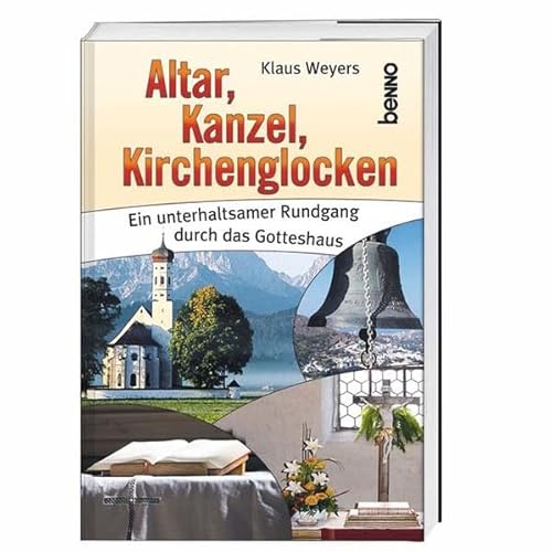 Beispielbild fr Altar, Kanzel, Kirchenglocken: Ein unterhaltsamer Rundgang durch das Gotteshaus zum Verkauf von medimops