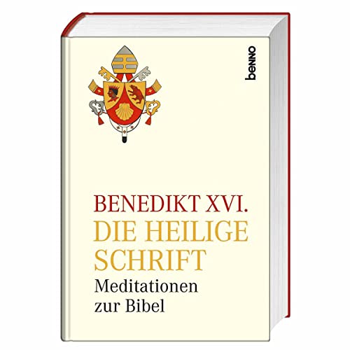 Die Heilige Schrift: Meditationen zur Bibel - Benedikt XVI.