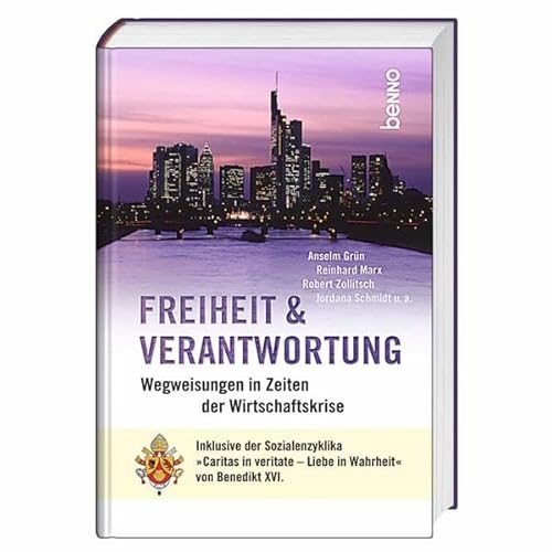 Freiheit und Verantwortung: Wegweisungen in Zeiten der Wirtschaftskrise - Fr. Pech, Justinus Christoph (Hrsg.)