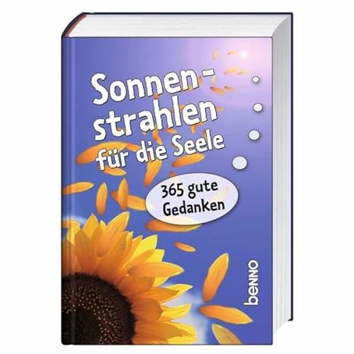 Sonnenstrahlen für die Seele: 365 gute Gedanken