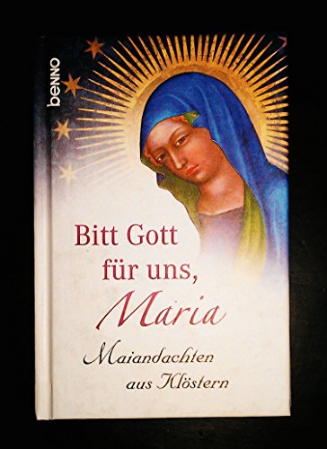 Imagen de archivo de Bitt Gott fr uns, Maria: Maiandachten aus Klstern a la venta por medimops
