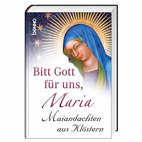Stock image for Bitt Gott fr uns, Maria: Maiandachten aus Klstern for sale by Der Bcher-Br