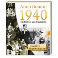 Beispielbild fr Anno Domini 1940 - Die christliche Geburtstagschronik Herzliche Segenswnsche zum Verkauf von Martin Preu / Akademische Buchhandlung Woetzel