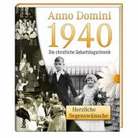 Imagen de archivo de Anno Domini 1940 - Die christliche Geburtstagschronik Herzliche Segenswnsche a la venta por Martin Preu / Akademische Buchhandlung Woetzel