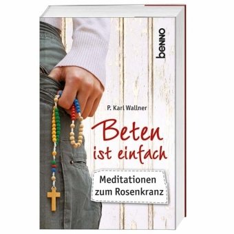 Stock image for Beten ist einfach: Meditationen zum Rosenkranz for sale by Der Bcher-Br
