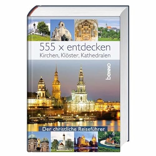 Stock image for 555 x entdecken: Kirchen, Klster, Kathedralen. Der christliche Reisefhrer for sale by Books Unplugged