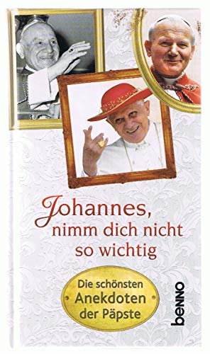 Stock image for Johannes, nimm dich nicht so wichtig: Die schnsten Anekdoten der Ppste for sale by Der Bcher-Br
