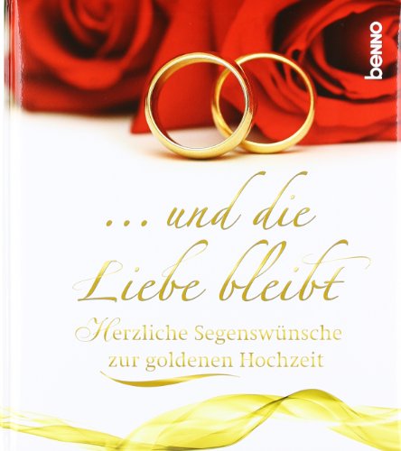 Beispielbild fr und die Liebe bleibt: Herzliche Segenswnsche zur goldenen Hochzeit zum Verkauf von medimops