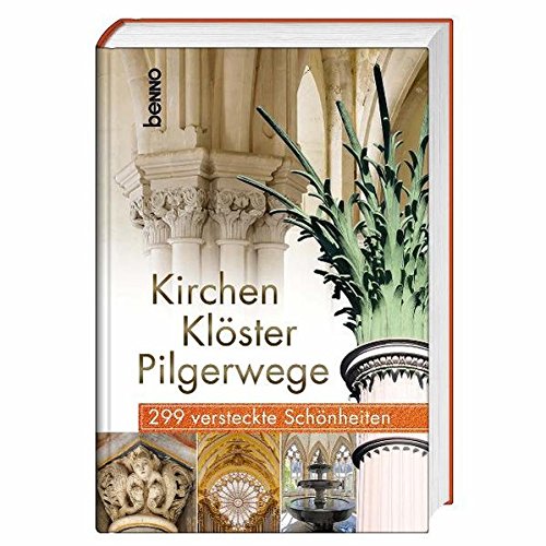 Beispielbild fr Kirchen, Klster, Pilgerwege: 299 versteckte Schnheiten zum Verkauf von medimops