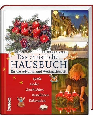 Beispielbild fr Das christliche Hausbuch fr die Advents- und Weihnachtszeit: Spiele, Lieder, Geschichten, Bastelideen, Dekoration zum Verkauf von medimops