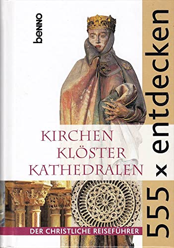 Stock image for 555 x entdecken: Kirchen Klster Kathedralen - Der christliche Reisefhrer for sale by medimops