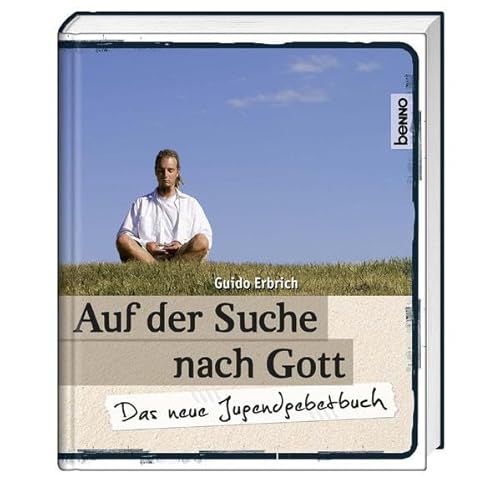 Auf der Suche nach Gott: Das neue Jugendgebetbuch - Erbrich, Guido
