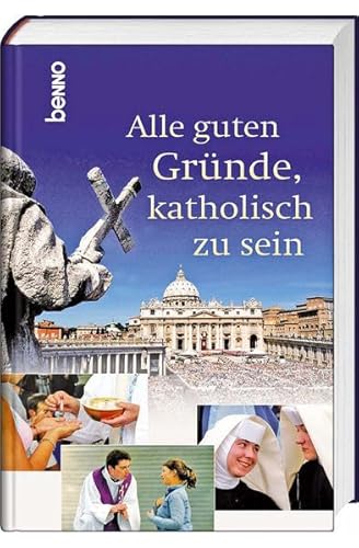 Beispielbild fr Alle guten Grnde, katholisch zu sein zum Verkauf von medimops