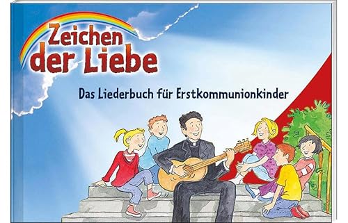 9783746234823: Zeichen der Liebe - Das Liederbuch fr Erstkommunionkinder