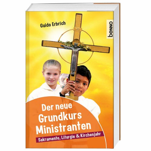 Stock image for Der neue Grundkurs Ministranten: Kirche, Liturgie & Jahreskreis for sale by medimops