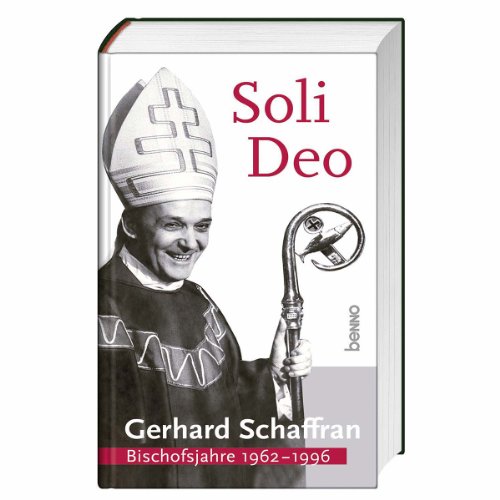 Beispielbild fr Soli Deo: Gerhard Schaffran - Bischofsjahre 1962-1996 zum Verkauf von medimops