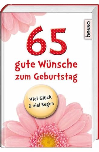 Beispielbild fr 65 gute Wnsche zum Geburtstag: Viel Glck & viel Segen! zum Verkauf von medimops